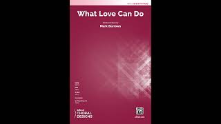 What Love Can Do (SATB), by Mark Burrows – Score &amp; Sound