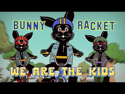 Bunny Racket - We Are The Kids