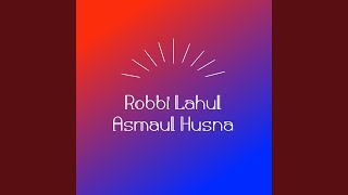 Download lagu Robbi Lahul Asmaul Husna mp3 Download lagu Robbi Lahul Asmaul Husna mp3