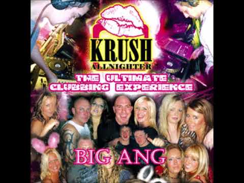 Krush Allnighter "The Ultimate Clubbing Experience" - Big Ang
