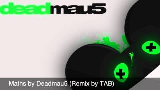 Maths by Deadmau5 (Remix by TAB)