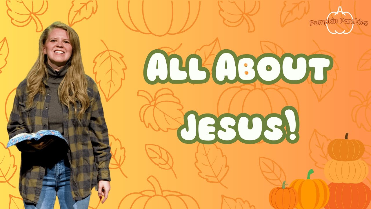 All About Jesus! | Pumpkin Parables