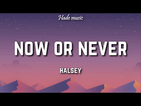 Halsey - Now Or Never (Lyrics)