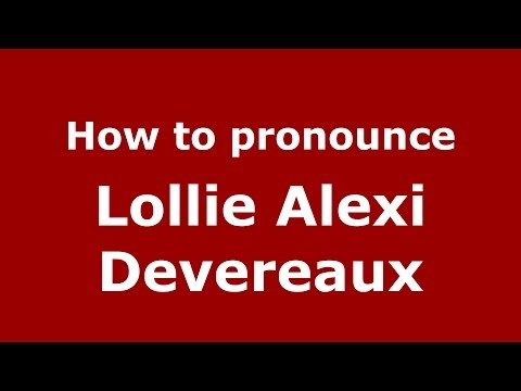 How to pronounce Lollie Alexi Devereaux (French/France) - PronounceNames.com