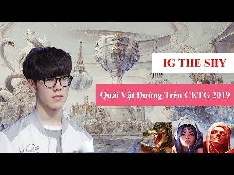 Hightlight The Shy IG 2019 - Monster Top Lanner World Champion 2019