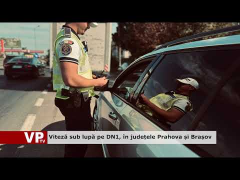 Viteză sub lupă pe DN1, în județele Prahova și Brașov