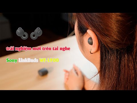 Tai nghe Sony Linkbuds WF-L900 chiếc tai nghe thiết kế độc lạ của nhà Sony