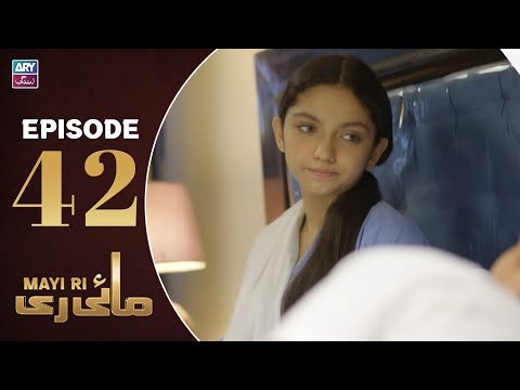 Mayi Ri Episode 42 | Aina Asif | Samar Jafri | Naumaan Ijaz | ARY Zindagi