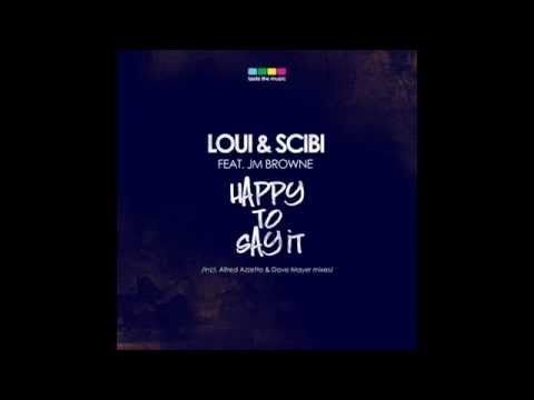 Loui & Scibi feat. JM Browne - Happy To Say It (Alfred Azzetto Remix)