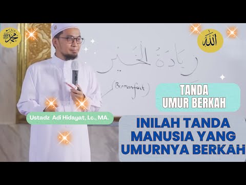 Inilah Tanda Manusia yang Umurnya Berkah, Ustadz Adi Hidayat, Lc., MA | Tanda Manusia Umurnya Berkah