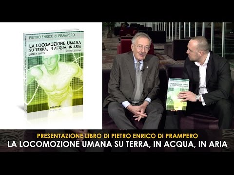 Presentazione Libro: La locomozione umana su terra, in acqua, in aria. Pietro Enrico di Prampero