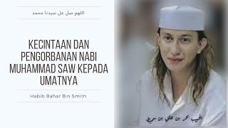 Download lagu Habib Bahar Bin Smith - Kecintaan dan pengorbanan Nabi Muhammad Untuk Umatnya mp3