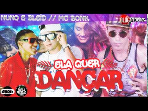 NUNO E BLEID E MC BONK - ELA QUER DANÇAR 2015