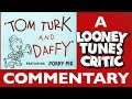 Tom Turk And Daffy Looney Tunes Critic Commentary