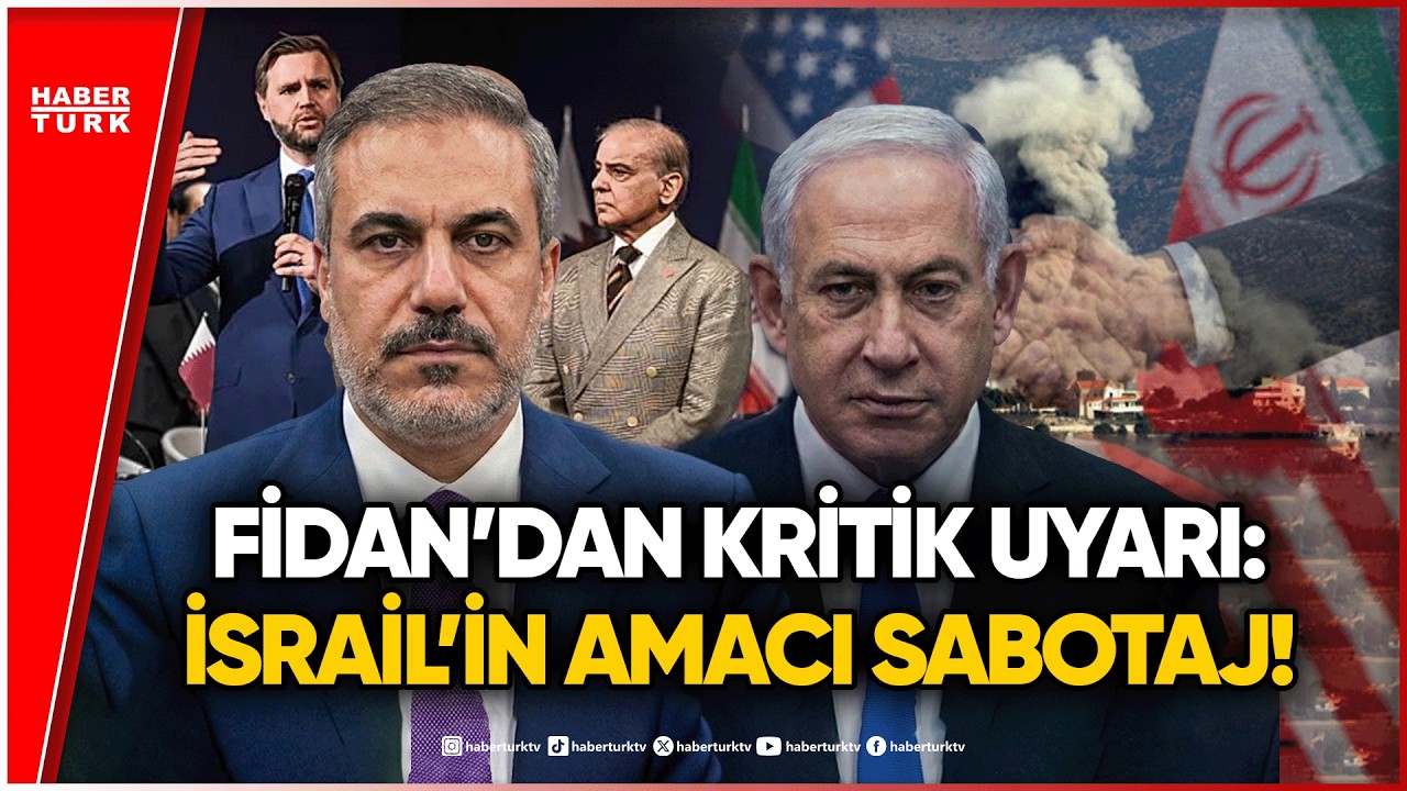 Bakan Hakan Fidan: İsrail Müzakereleri Sabote Ediyor