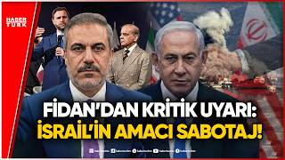 Bakan Hakan Fidan: İsrail Müzakereleri Sabote Ediyor