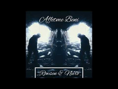 Rowsen & Nuro - Affetme Beni