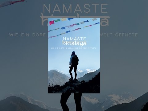 Namaste Himalaya: Wie ein Dorf in Nepal uns die Welt öffnete