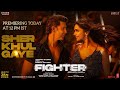 FIGHTER: Sher Khul Gaye (Song) | Hrithik Roshan,Deepika Padukone |Vishal Sheykhar |Kumaar |Bhushan K