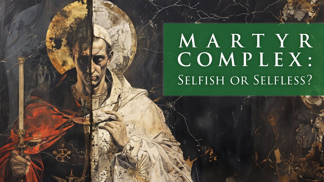 MARTYR COMPLEX: Selfish or Selfless?