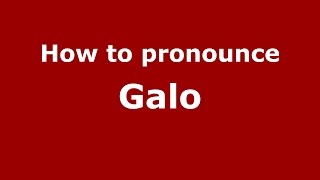 How to pronounce Galo