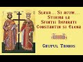 Slava Si Acum Stihira La Sfintii Imparati Constantin Si Elena Grupul Tronos