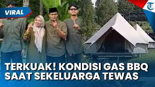 TERKUAK KONDISI GAS BBQ di Tenda Glamping saat Satu Keluarga Tewas, Polisi Temukan Fakta Mengejutkan