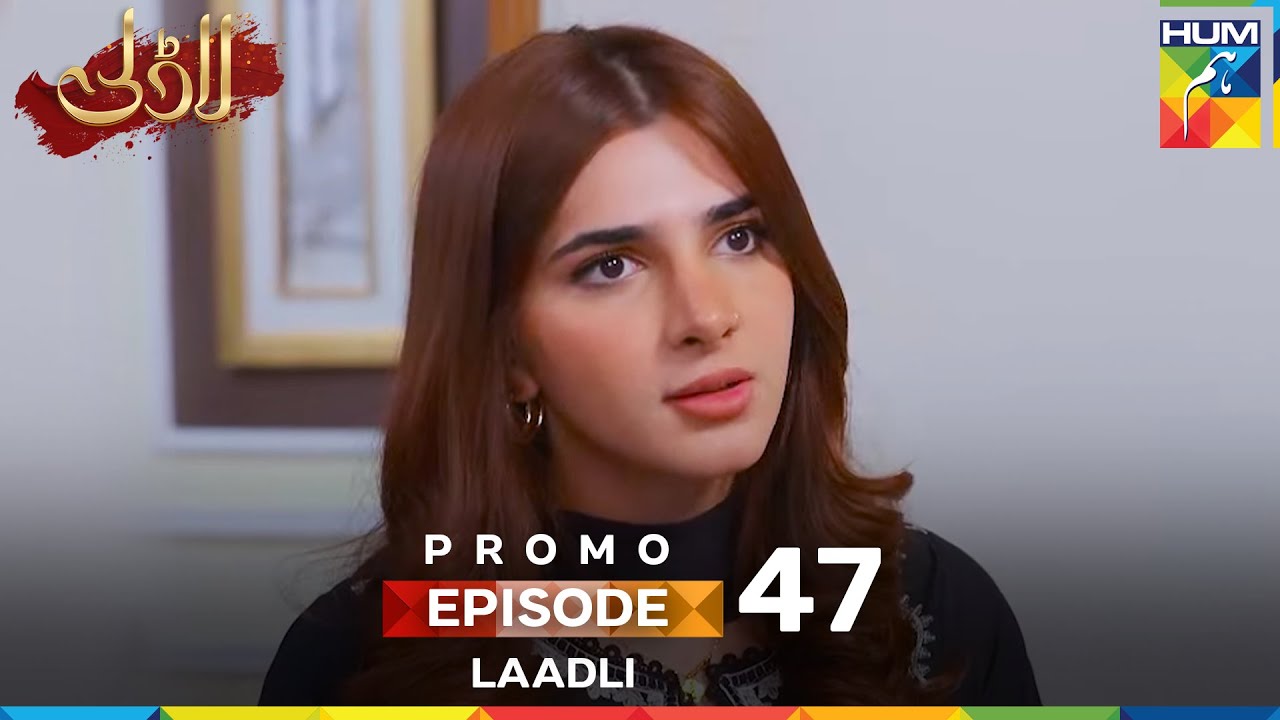 Laadli -  Episode 47 Promo - 10 September 25 At 07 PM Only On HUM TV