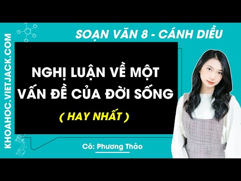 Soạn bài Nghị luận về một vấn đề của đời sống | Hay nhất Soạn văn 8 Cánh diều