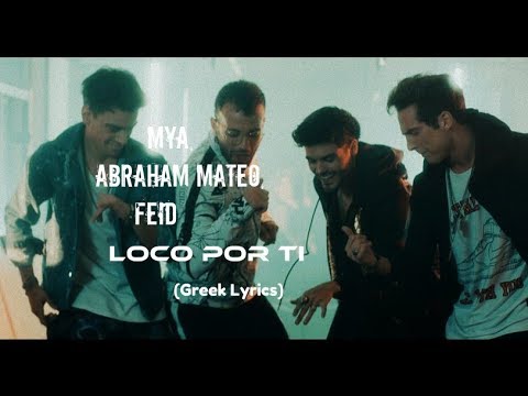 MYA, Abraham Mateo, Feid - Loco por Ti (Greek Lyrics)