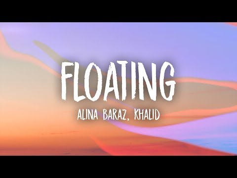 Alina Baraz - Floating (Lyrics) feat. Khalid