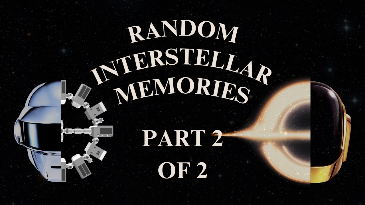 Random Interstellar Memories - Part 2 of 2 (4K) [Fan-Edit]
