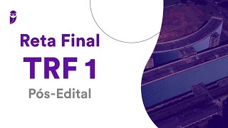 Reta Final TRF 1 Pós-Edital: Noções de Direito Administrativo - Prof. Antônio Daud