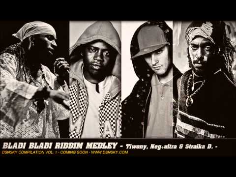 BLADI BLADI RIDDIM MEDLEY - TIWONY, NEG+ULTRA & STRAIKA D.