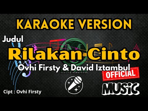 Rilakan Cinto - Ovhi Firsty & David Iztambul (Karaoke)