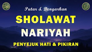 Sholawat Nariyah Merdu || Berkat Sholawat Hutang Lunas & Hidup Berkah || Sholawat Tanpa Musik || 10