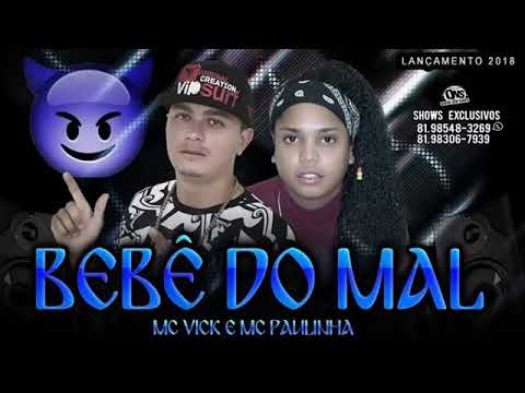MC VICK E MC PAULINHA - BEBÊ DO MAL ÁUDIO OFICIAL 2018