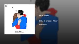 Mas de tí - SBM &amp; Brosste Moor