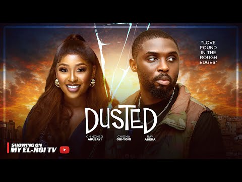 DUSTED - RAY ADEKA, CHINONSO ARUBAYI, CHIOMA OBI-YOMI, Latest 2025 Nigerian Love Movie