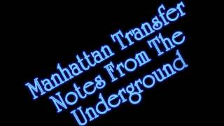 Manhattan Transfer - Notes From The Underground