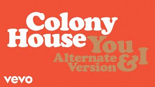 Colony House - You &amp; I (Alternate Version) [Audio]