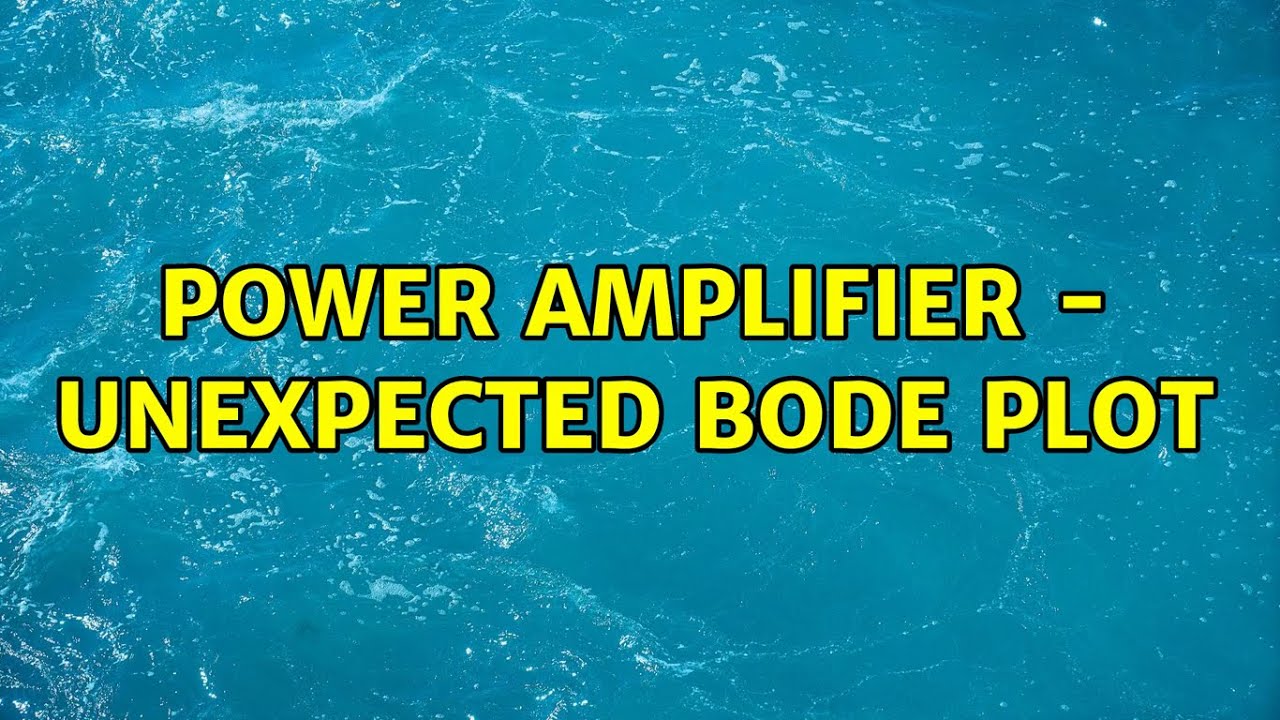 Power amplifier - unexpected Bode plot