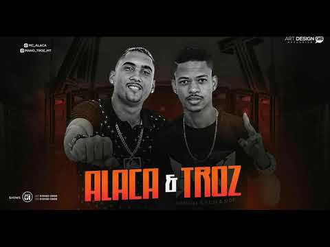 MC ALACA E TROZ  SE ACABA 20K8