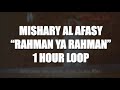 Mishary Al Afasy Rahman Ya Rahman 1 HOUR LOOP