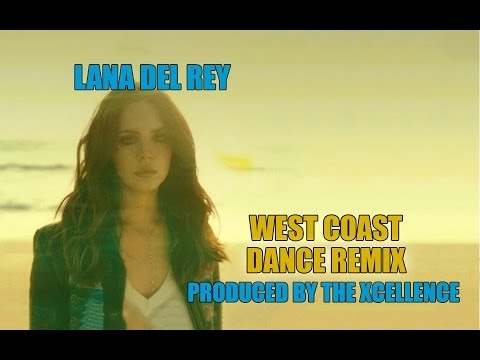 Lana Del Rey - West Coast DANCE REMIX (By The Excelllence)