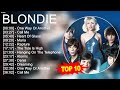B L O N D I E 2023 MIX Top 10 Best Songs Greatest Hits Full Album 2023