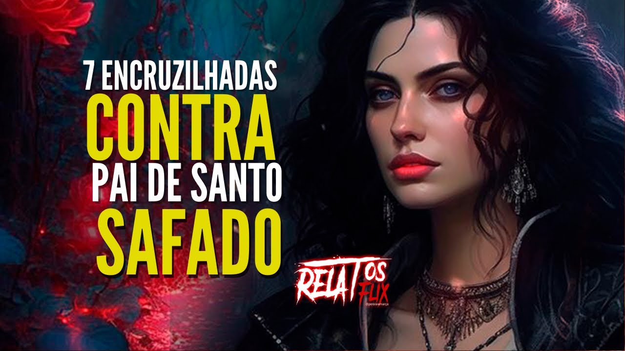 Relato Dona 7 Encruzilhada x Pai de Santo Safado e Terra de cemitério pra todo lado Relatosflix