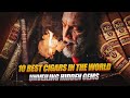 The 10 Best Cigars in the World: Unveiling Hidden Gems