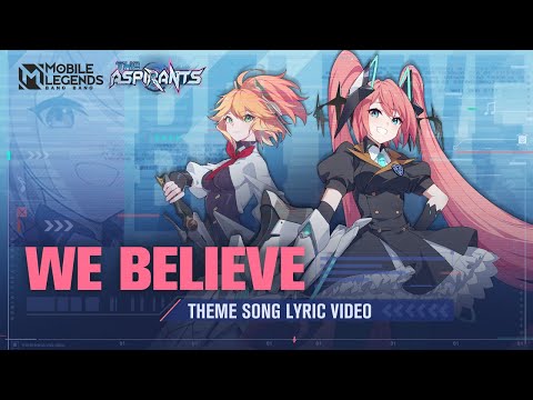 WE BELIEVE | "The Aspirants" Theme Song Lyric Video | Mobile Legends: Bang Bang