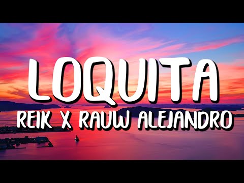 Reik x Rauw Alejandro - Loquita (Letra/Lyrics)